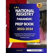National Registry Paramedic Prep Book 2023-2024 Complete Test Prep Guide to Ace the Exam on the First try with Practice Tests Paperback