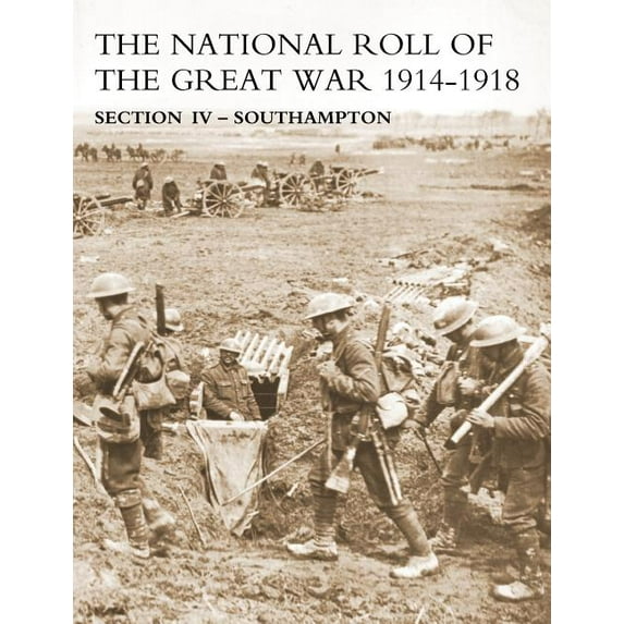 National Roll of the Great War : Section Iv: Southampton