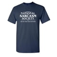 thumbnail image 1 of National Sarcasm Society Like We Need Your Support Sarcastic Humor Graphic Novelty Funny Tall T Shirt, 1 of 1