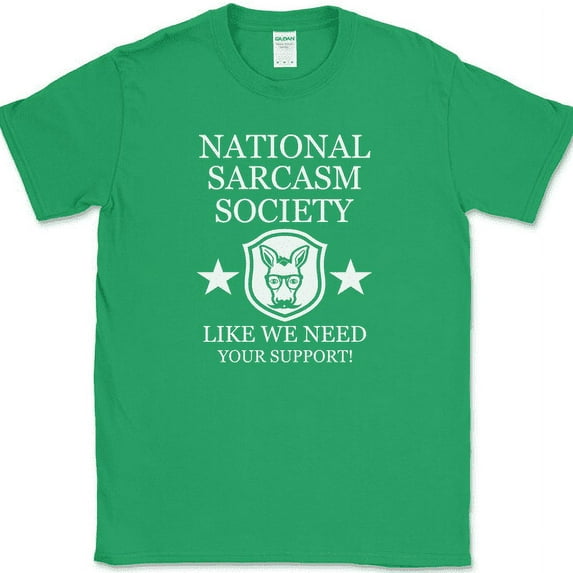 National Sarcasm Society T-Shirt Funny Sarcastic Humor Novelty Tee - Green, 4XL