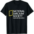 thumbnail image 1 of National Sarcasm Society like we need your support T-shirt T-Shirt Black 4X-Large, 1 of 4