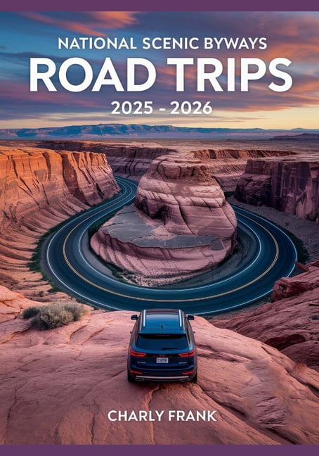 National Scenic Byways Road Trips 2025 2026 Ultimate US Guide To National Scenic Byways Road Trips 2025 2026 Ultimate US Guide To America Apos S Most Beautiful And Historic Drives Paperback 572a0e06 6557 41c0 8780 