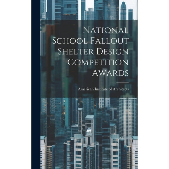 National School Fallout Shelter Design Competition Awards (Hardcover)