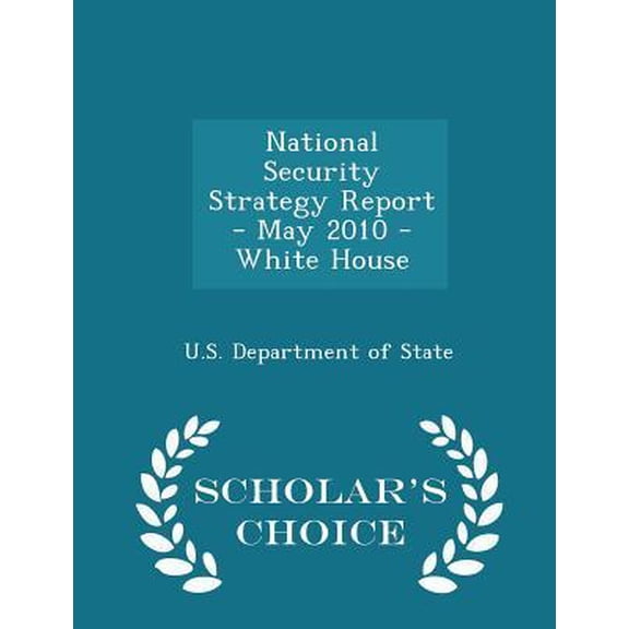 National Security Strategy Report - May 2010 - White House - Scholar's Choice Edition Paperback
