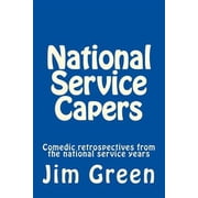 National Service Capers Comedic Retrospectives from the National Service Years