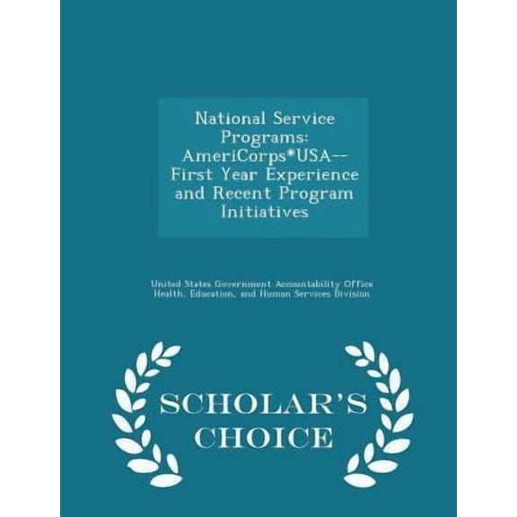 National Service Programs: Americorps*usa--First Year Experience and Recent Program Initiatives - Scholar's Choice Edition Paperback