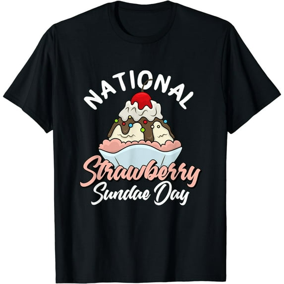 National Strawberry Sundae Day Men Women T-Shirt