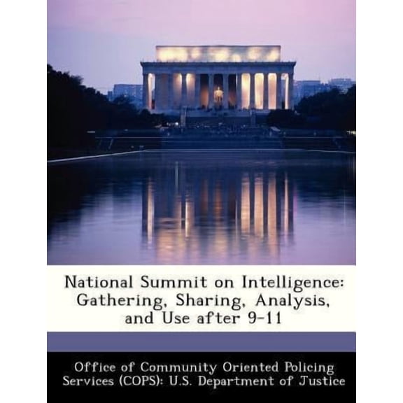 National Summit on Intelligence: Gathering, Sharing, Analysis, and Use After 9-11 Paperback