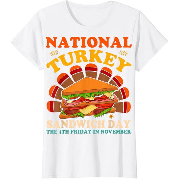 National Turkey Sandwich Day The 4th Friday In November T-Shirt