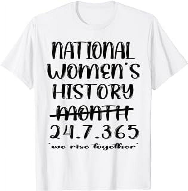 National Women's History Month 2024 24.7.365 T-Shirt - Walmart.com
