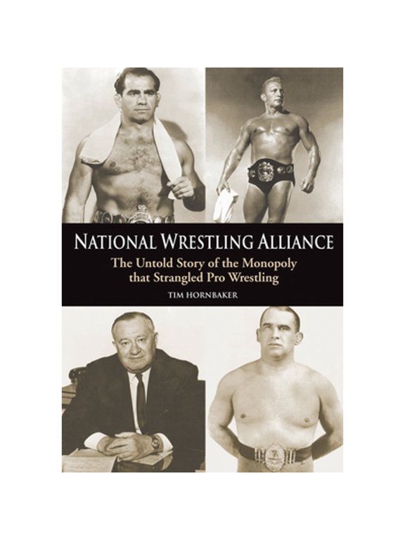 National Wrestling Alliance : The Untold Story of the Monopoly that Strangled Professional Wrestling (Paperback)