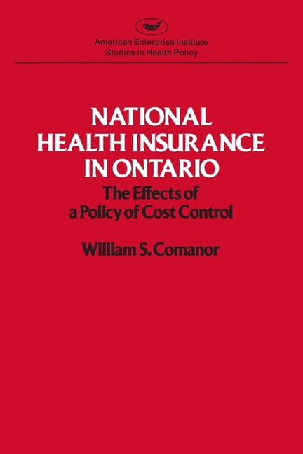 National Health Insurance in Ontario: The Effects of a Policy of Cost ...