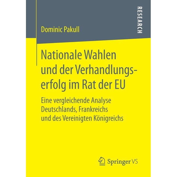Nationale Wahlen Und Der Verhandlungserfolg Im Rat Der EU: Eine Vergleichende Analyse Deutschlands, Frankreichs Und Des , (Paperback)