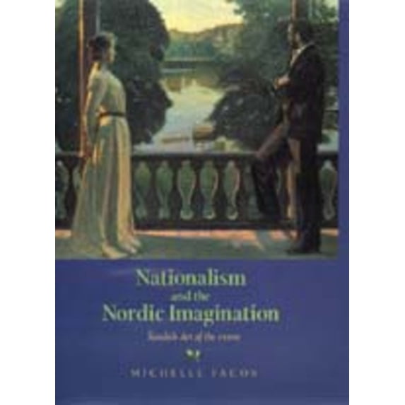 Pre-Owned Nationalism and the Nordic Imagination : Swedish Art of the 1890s (Edition 1) (Hardcover)
