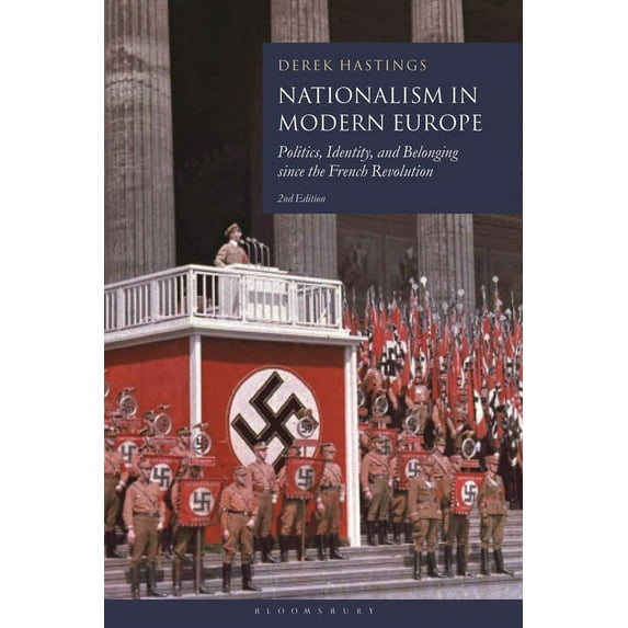 Nationalism in Modern Europe: Politics, Identity, and Belonging Since the French Revolution (Paperback)