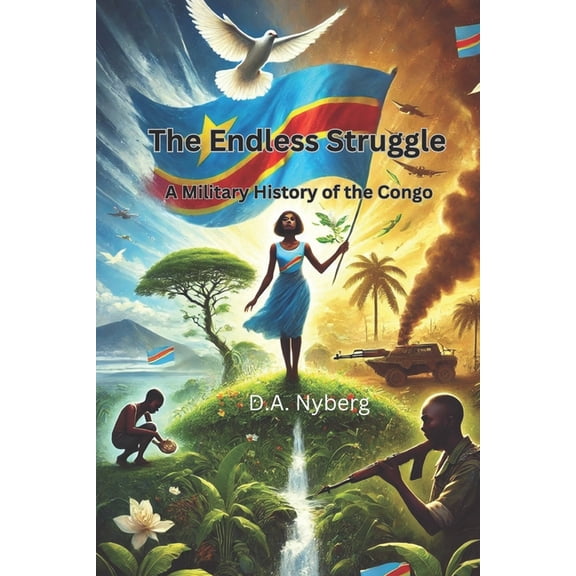 Nations at War The Endless Struggle: A Military History of the Congo, (Paperback)
