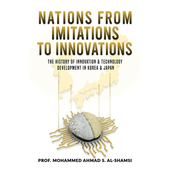 Nations from Imitations to Innovations: The history of innovation & technology Development in Korea & Japan, (Paperback)