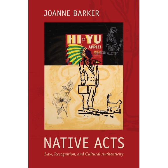 Native Acts: Law, Recognition, and Cultural Authenticity, (Hardcover)