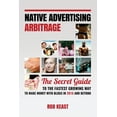 thumbnail image 1 of Native Advertising Arbitrage: The Secret Guide To The Fastest Growing Way To Make Money With Blogs in 2016 And Beyond (Paperback), 1 of 1