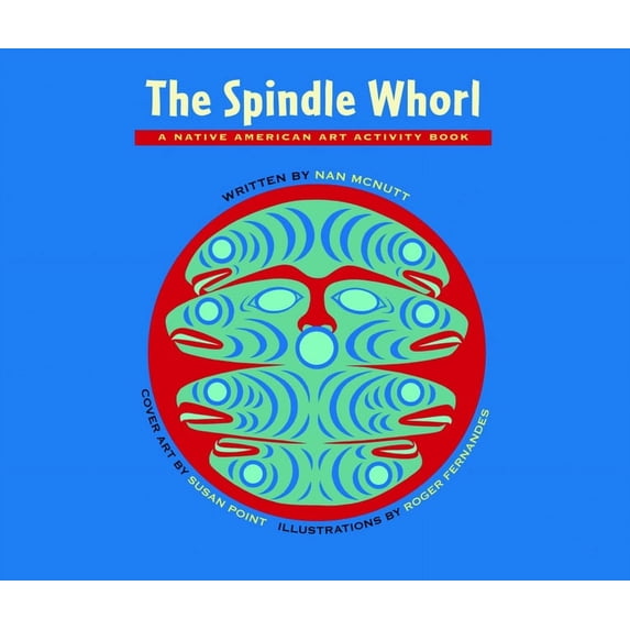 Native American Art Activity Book The Spindle Whorl: A Story and Activity Book for Ages 8 - 10, (Paperback)