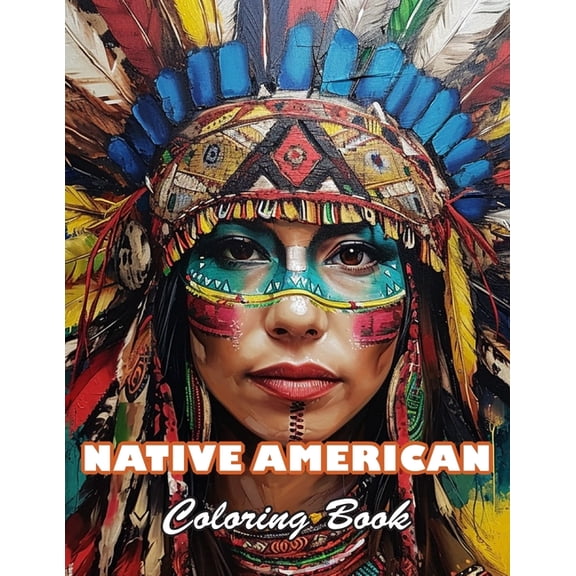 Native American Coloring Book: High Quality +100 Beautiful Designs for All Ages, (Paperback)