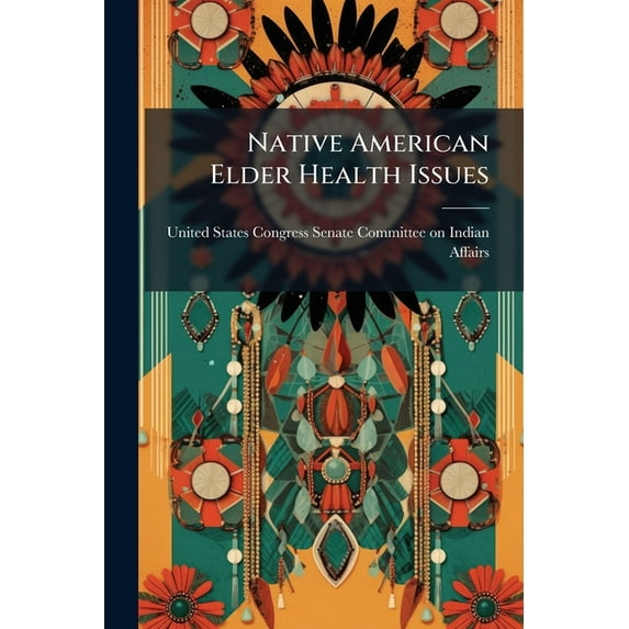 Native American Elder Health Issues, (Paperback)