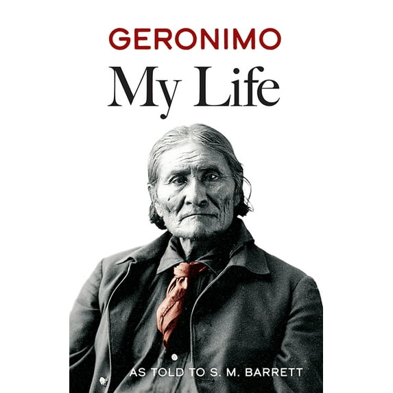 Native American Geronimo: My Life, (Paperback)