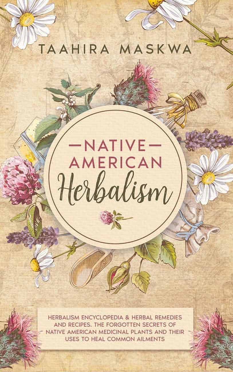 Native American Herbalism : 2 BOOKS IN 1. Herbalism Encyclopedia ...