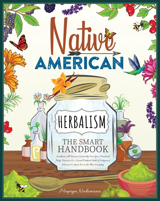 Native American Herbalism The Smart Handbook : Eradicate All Diseases ...