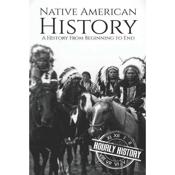 Native American History Native American History: A History from Beginning to End, Book 1, (Paperback)