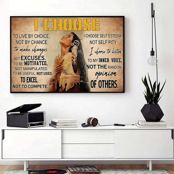 Native American I choose change self esteem motivated poster 24 x 36 Inch Poster