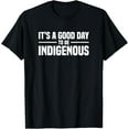 thumbnail image 1 of Native American It's A Good Day To Be Indigenous T-Shirt mens t shirt，black，women，funny，misfits，men，journey, 1 of 4