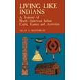 thumbnail image 1 of Pre-Owned Living Like Indians: A Treasury of North American Indian Crafts, Games and Activities (Paperback) 0486406717 9780486406718, 1 of 1