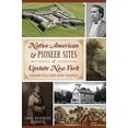 thumbnail image 1 of Pre-Owned Native American & Pioneer Sites of Upstate New York: Westward Trails from Albany to Buffalo (Paperback) 1626192901 9781626192904, 1 of 1