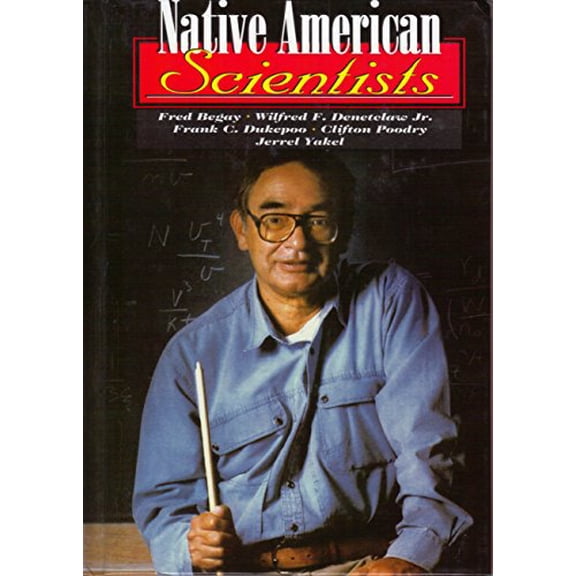 Pre-Owned Native American Scientists: Fred Begay, Wilfred F. Denetclaw Jr., Frank C. Dukepoo, Clifton Poodry, Jerrel Yakel (Capstone Short Biographies) (Unknown) 1560653590 9781560653592