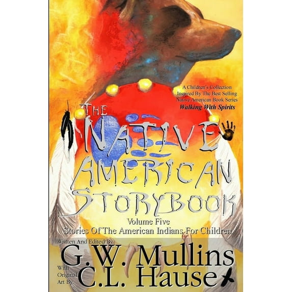 Native American Story Book The Native American Story Book Volume Five Stories of the American Indians for Children, Book 5, (Paperback)