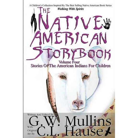 Native American Story Book The Native American Story Book Volume Four Stories of the American Indians for Children, Book 4, (Paperback)