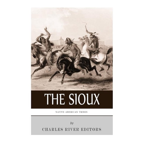 Native American Tribes: The History and Culture of the Sioux (Paperback) by Charles River