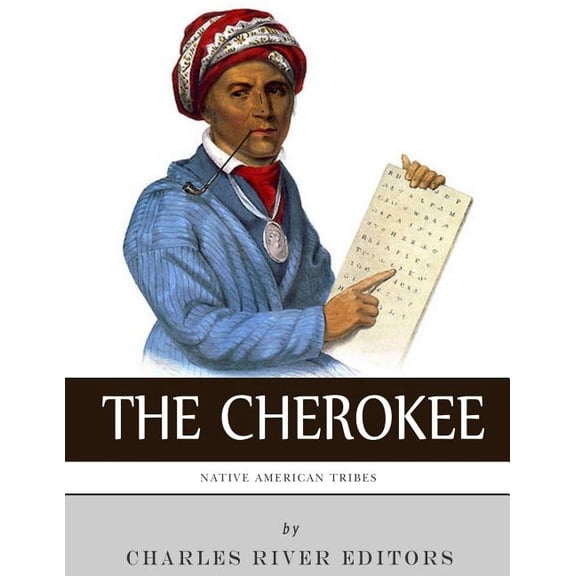 Native American Tribes : The History and Culture of the Cherokee