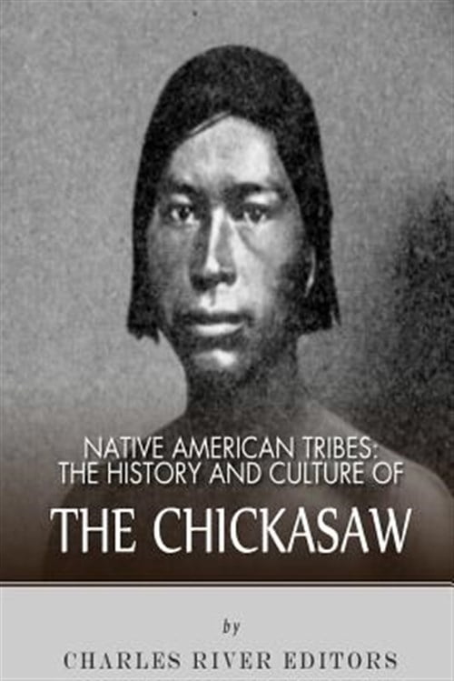 Native American Tribes: The History and Culture of the Chickasaw ...