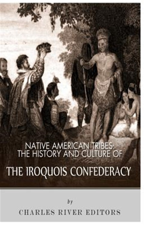 Native American Tribes : The History and Culture of the Iroquois ...