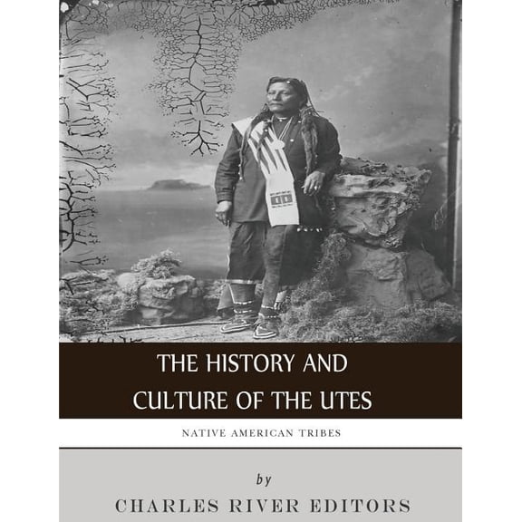 Native American Tribes: The History and Culture of the Utes, (Paperback)