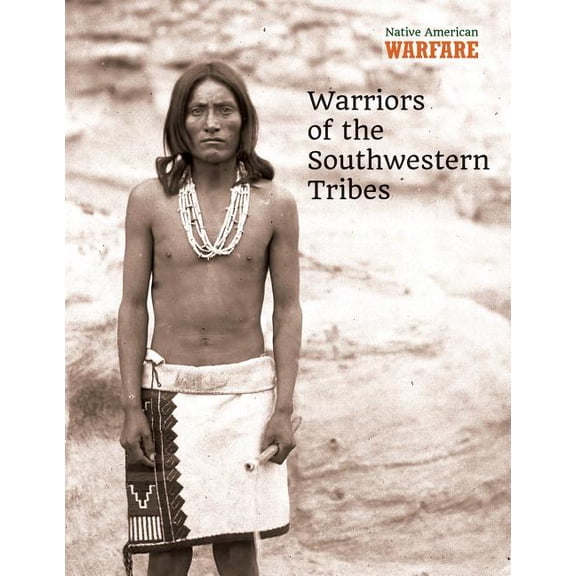 Native American Warfare: Warriors of the Southwestern Tribes (Hardcover)