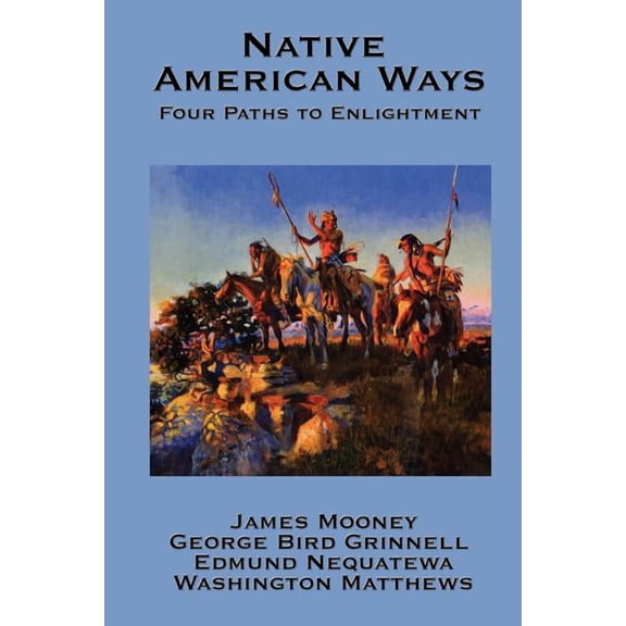 Native American Ways: Four Paths to Enlightenment, (Paperback)
