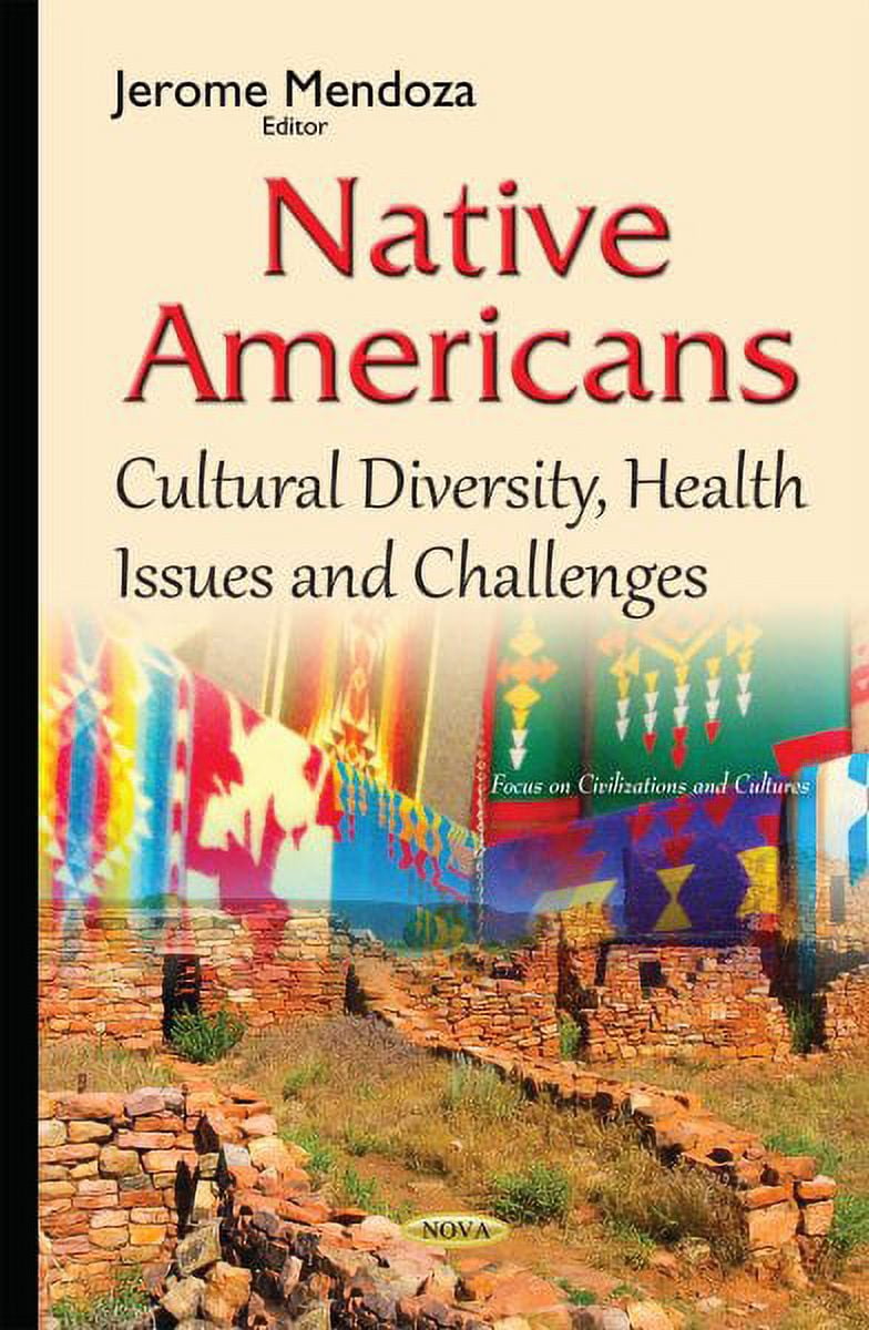 Native Americans : Cultural Diversity, Health Issues and Challenges ...
