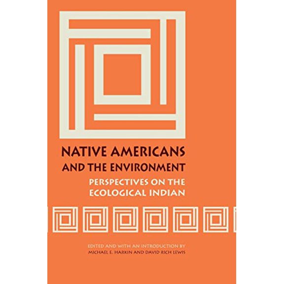 Pre-Owned Native Americans and the Environment: Perspectives on the Ecological Indian