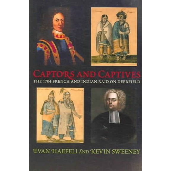 Native Americans of the Northeast: Captors and Captives : The 1704 French and Indian Raid on Deerfield (Paperback)