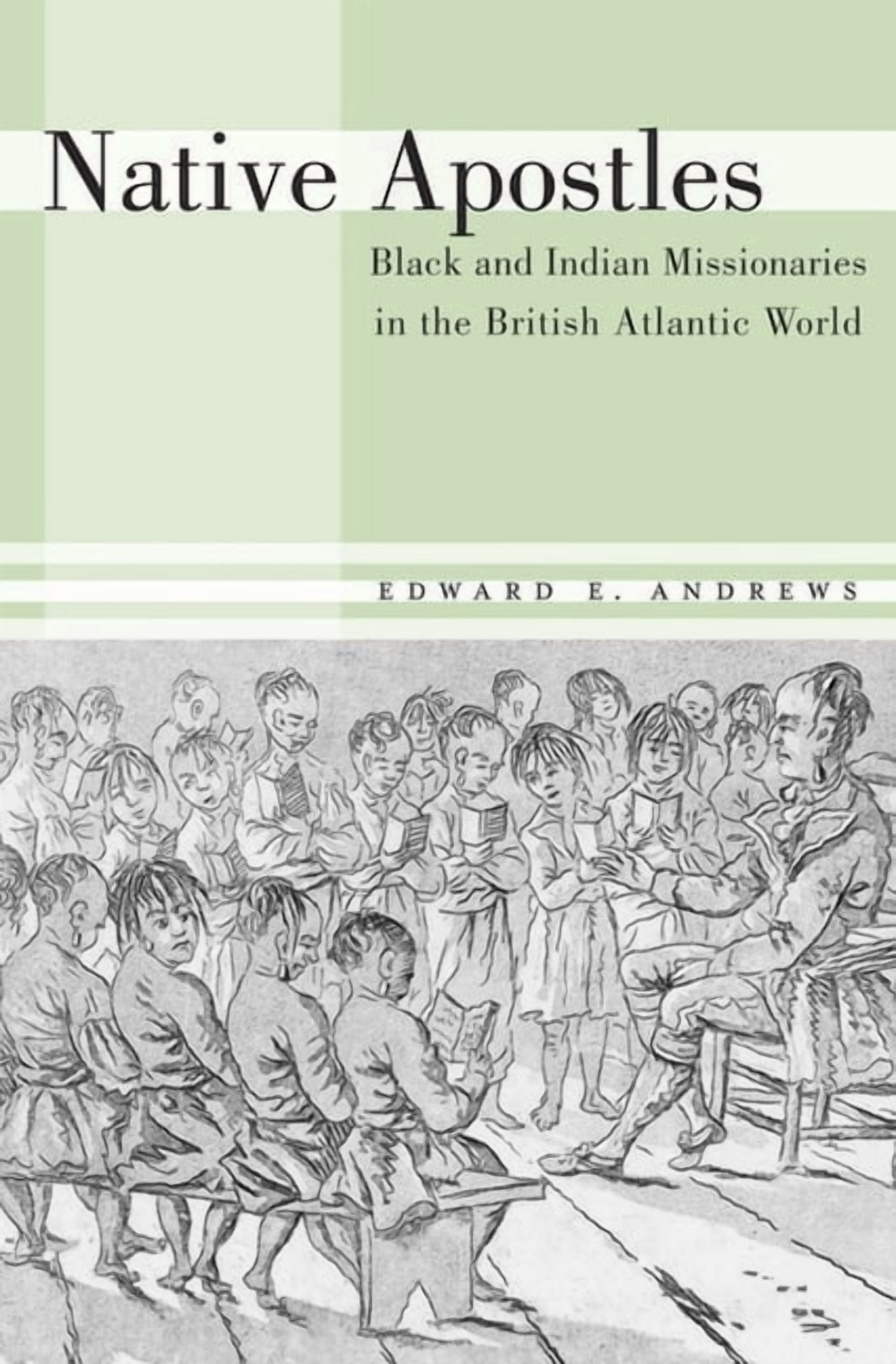 Native Apostles: Black and Indian Missionaries in the British Atlantic World (Hardcover)