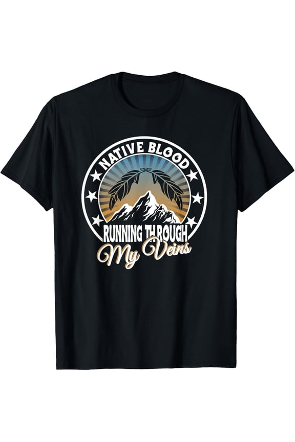 Native Blood running through my Veins for Native American T-Shirt men and women can wear, black, white, gifts.