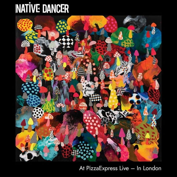 Native Dancer Native Dancer at PizzaExpress Live in London (CD) Album